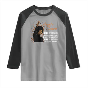 Angela Davis Raglan Shirt I Am Changing The Things I Cannot Accept Black Panther Party History TS09 Sport Gray Black Print Your Wear