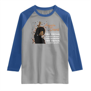 Angela Davis Raglan Shirt I Am Changing The Things I Cannot Accept Black Panther Party History TS09 Sport Gray Royal Print Your Wear