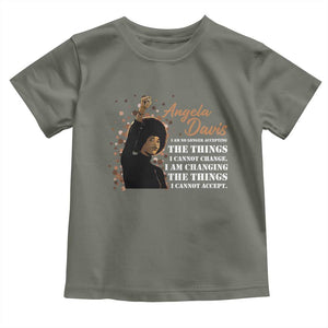 Angela Davis Toddler T Shirt I Am Changing The Things I Cannot Accept Black Panther Party History TS09 Military Green Print Your Wear