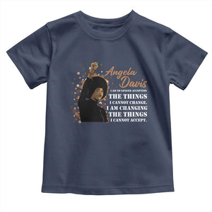 Angela Davis Toddler T Shirt I Am Changing The Things I Cannot Accept Black Panther Party History TS09 Navy Print Your Wear