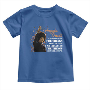 Angela Davis Toddler T Shirt I Am Changing The Things I Cannot Accept Black Panther Party History TS09 Royal Blue Print Your Wear