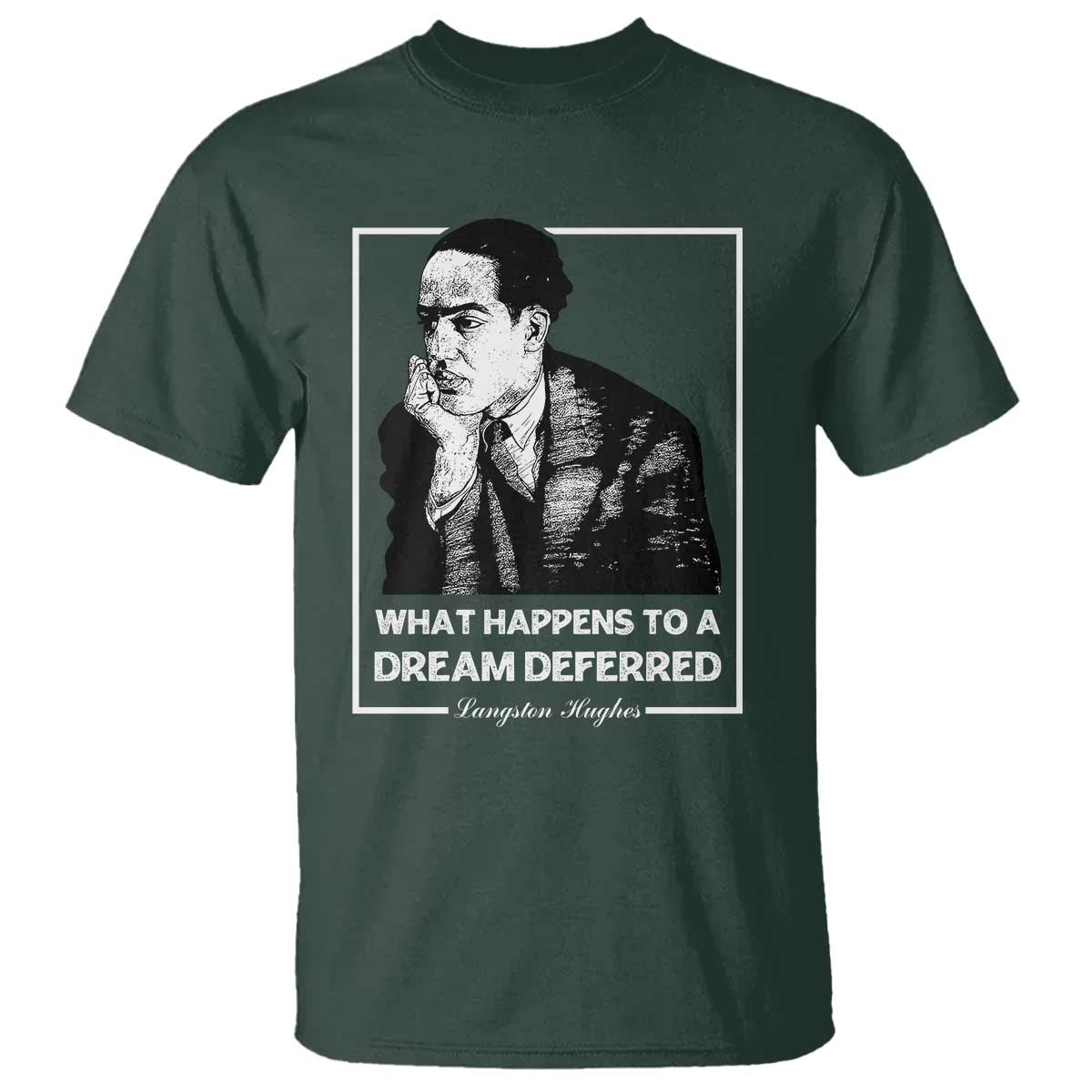 Langston Hughes T Shirt A Dream Deferred Harlem Renaissance Black History TS09 Dark Forest Green Print Your Wear