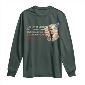 Jimmy Carter Quote Long Sleeve Shirt The Love Of Liberty Flows In Our American Veins TS09 Dark Forest Green Print Your Wear