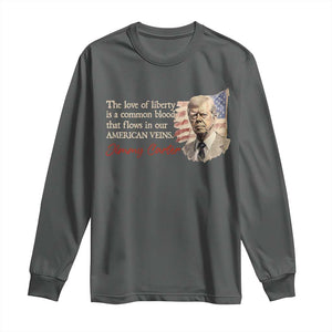 Jimmy Carter Quote Long Sleeve Shirt The Love Of Liberty Flows In Our American Veins TS09 Dark Heather Print Your Wear