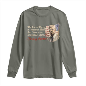 Jimmy Carter Quote Long Sleeve Shirt The Love Of Liberty Flows In Our American Veins TS09 Military Green Print Your Wear