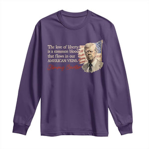 Jimmy Carter Quote Long Sleeve Shirt The Love Of Liberty Flows In Our American Veins TS09 Purple Print Your Wear