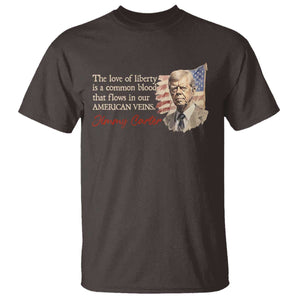 Jimmy Carter Quote T Shirt The Love Of Liberty Flows In Our American Veins TS09 Dark Chocolate Print Your Wear