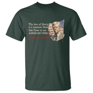 Jimmy Carter Quote T Shirt The Love Of Liberty Flows In Our American Veins TS09 Dark Forest Green Print Your Wear