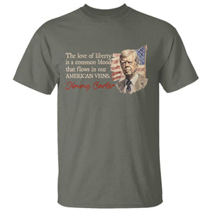 Jimmy Carter Quote T Shirt The Love Of Liberty Flows In Our American Veins TS09 Military Green Print Your Wear