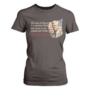 Jimmy Carter Quote T Shirt For Women The Love Of Liberty Flows In Our American Veins TS09 Dark Chocolate Print Your Wear