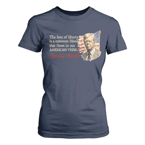 Jimmy Carter Quote T Shirt For Women The Love Of Liberty Flows In Our American Veins TS09 Navy Print Your Wear