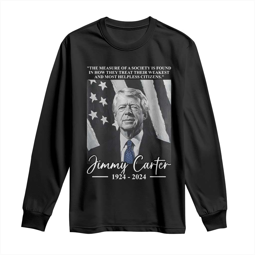 Jimmy Carter Quote Long Sleeve Shirt The Measure Of A Society TS09 Black Print Your Wear