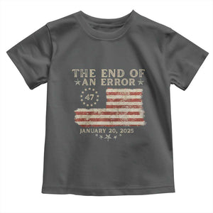 Trump Inauguration Day 2025 Toddler T Shirt End Of An Error TS09 Dark Heather Print Your Wear