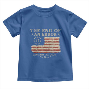 Trump Inauguration Day 2025 Toddler T Shirt End Of An Error TS09 Royal Blue Print Your Wear