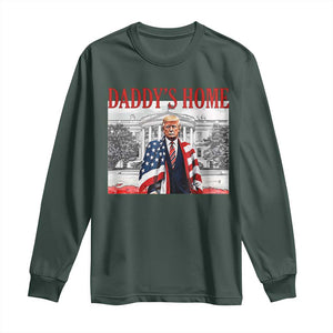 Trump 2025 Long Sleeve Shirt Daddy's Home Trump Inauguration Day TS09 Dark Forest Green Print Your Wear