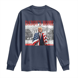 Trump 2025 Long Sleeve Shirt Daddy's Home Trump Inauguration Day TS09 Navy Print Your Wear