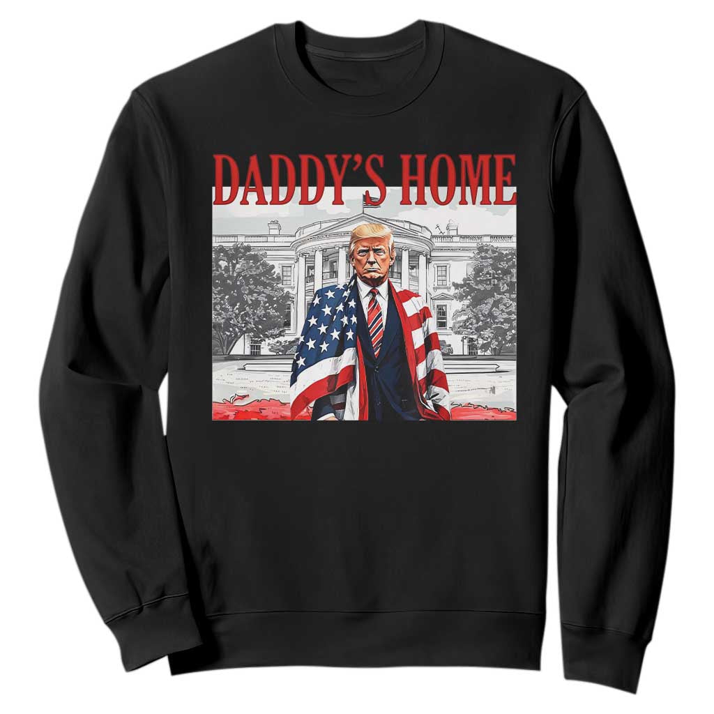 Trump 2025 Sweatshirt Daddy's Home Trump Inauguration Day TS09 Black Print Your Wear