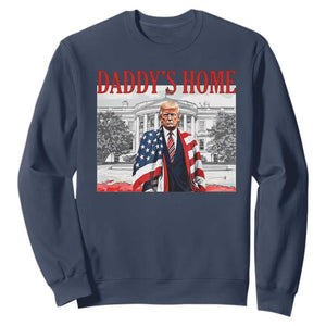 Trump 2025 Sweatshirt Daddy's Home Trump Inauguration Day TS09 Navy Print Your Wear