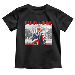 Trump 2025 Toddler T Shirt Daddy's Home Trump Inauguration Day TS09 Black Print Your Wear