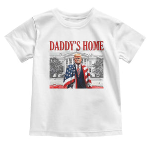 Trump 2025 Toddler T Shirt Daddy's Home Trump Inauguration Day TS09 White Print Your Wear