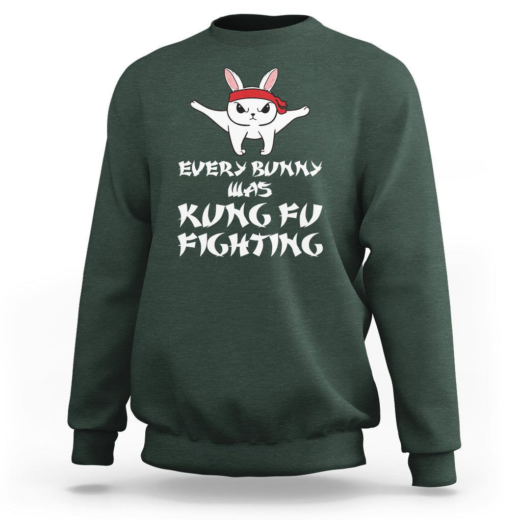Easter Day Sweatshirt Every Bunny Was Kung Fu Fighting Funny Rabbit TS09 Dark Forest Green Printyourwear