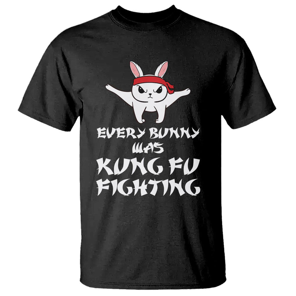 Easter Day T Shirt Every Bunny Was Kung Fu Fighting Funny Rabbit TS09 Black Printyourwear