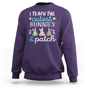 Easter Day Sweatshirt Bunny Teacher I Teach The Cutest Bunnies In The Patch TS09 Purple Printyourwear