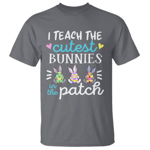 Easter Day T Shirt Bunny Teacher I Teach The Cutest Bunnies In The Patch TS09 Charcoal Printyourwear