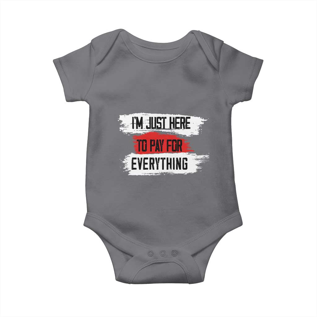 Funny I'm Just Here To Pay For Everything Baby Onesie TS09 Charcoal Print Your Wear