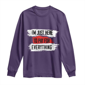 Funny I'm Just Here To Pay For Everything Long Sleeve Shirt TS09 Purple Print Your Wear