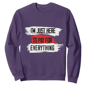 Funny I'm Just Here To Pay For Everything Sweatshirt TS09 Purple Print Your Wear