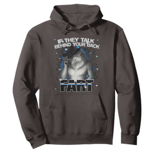 Funny Wolf Man If They Talk Behind Your Back Fart Hoodie TS09 Dark Chocolate Print Your Wear