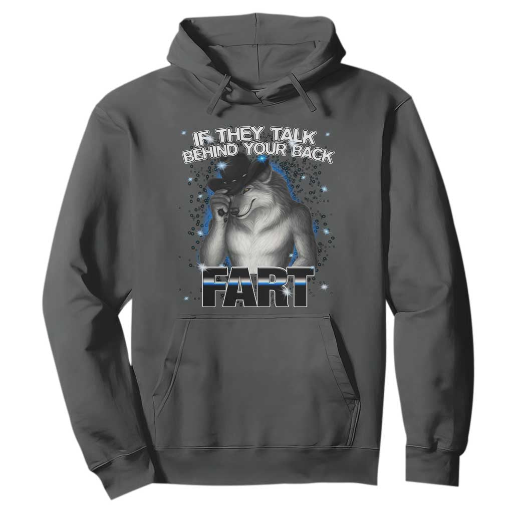 Funny Wolf Man If They Talk Behind Your Back Fart Hoodie TS09 Dark Heather Print Your Wear