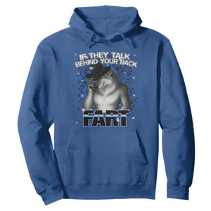 Funny Wolf Man If They Talk Behind Your Back Fart Hoodie TS09 Royal Blue Print Your Wear