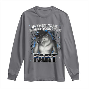 Funny Wolf Man If They Talk Behind Your Back Fart Long Sleeve Shirt TS09 Charcoal Print Your Wear