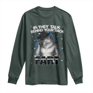 Funny Wolf Man If They Talk Behind Your Back Fart Long Sleeve Shirt TS09 Dark Forest Green Print Your Wear