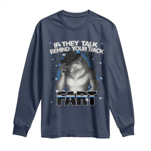 Funny Wolf Man If They Talk Behind Your Back Fart Long Sleeve Shirt TS09 Navy Print Your Wear