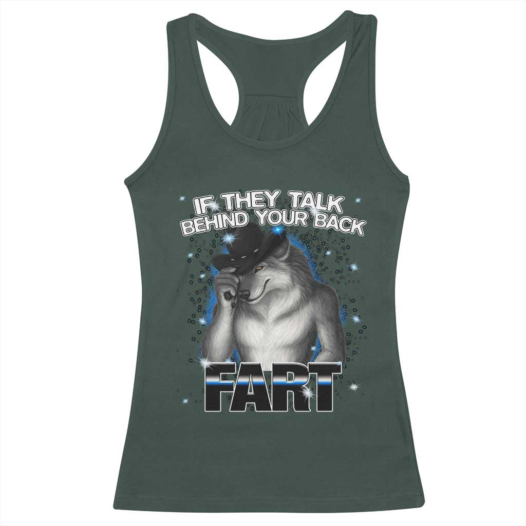 Funny Wolf Man If They Talk Behind Your Back Fart Racerback Tank Top TS09 Dark Forest Green Print Your Wear