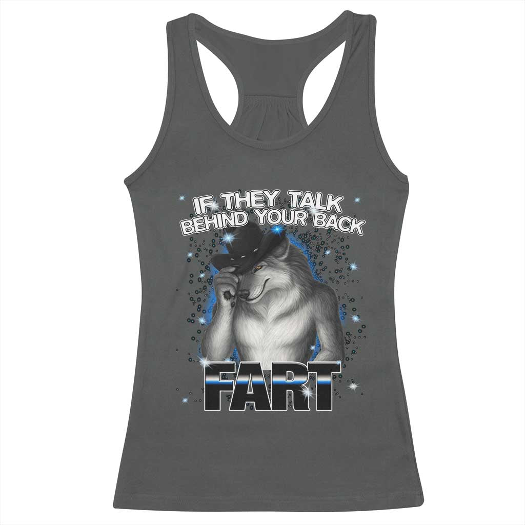 Funny Wolf Man If They Talk Behind Your Back Fart Racerback Tank Top TS09 Dark Heather Print Your Wear