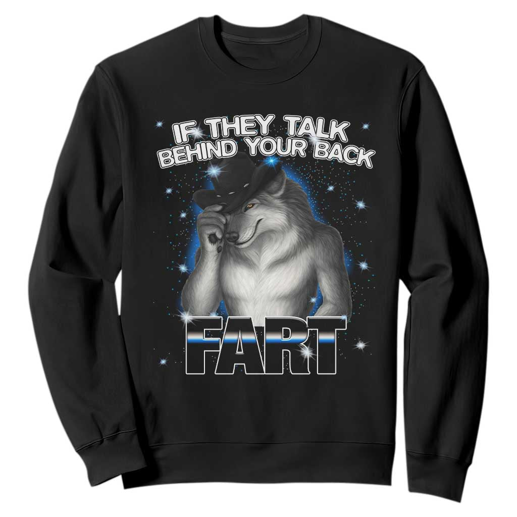 Funny Wolf Man If They Talk Behind Your Back Fart Sweatshirt TS09 Black Print Your Wear