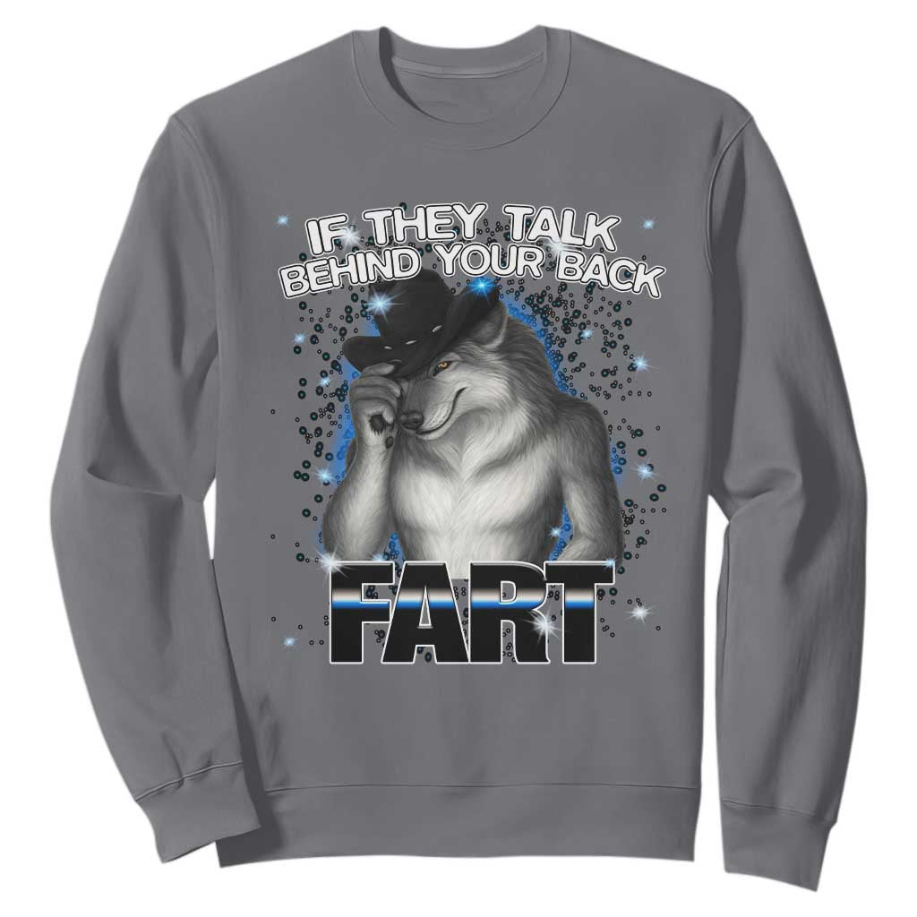 Funny Wolf Man If They Talk Behind Your Back Fart Sweatshirt TS09 Charcoal Print Your Wear