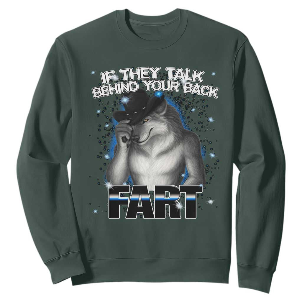 Funny Wolf Man If They Talk Behind Your Back Fart Sweatshirt TS09 Dark Forest Green Print Your Wear