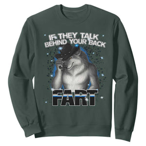 Funny Wolf Man If They Talk Behind Your Back Fart Sweatshirt TS09 Dark Forest Green Print Your Wear