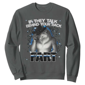 Funny Wolf Man If They Talk Behind Your Back Fart Sweatshirt TS09 Dark Heather Print Your Wear