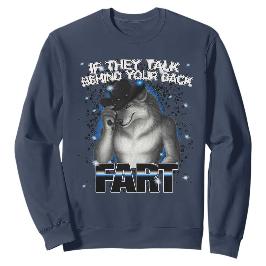 Funny Wolf Man If They Talk Behind Your Back Fart Sweatshirt TS09 Navy Print Your Wear
