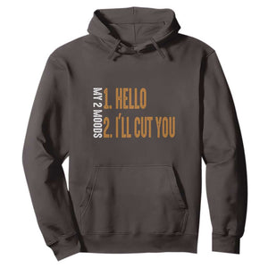 Funny My Two Moods Hoodie Hello And I'll Cut You TS09 Dark Chocolate Print Your Wear