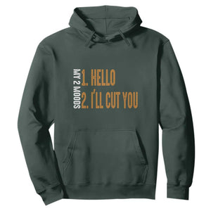 Funny My Two Moods Hoodie Hello And I'll Cut You TS09 Dark Forest Green Print Your Wear