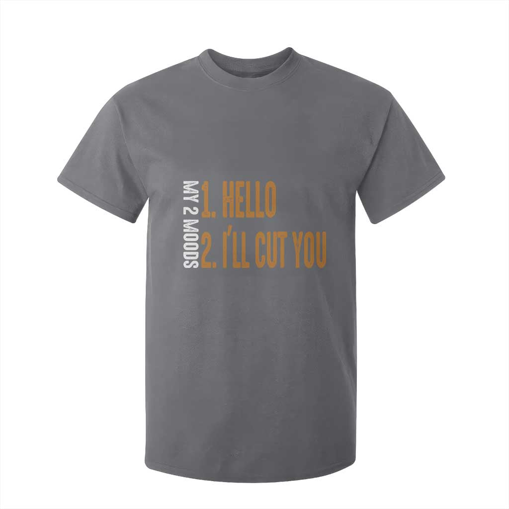 Funny My Two Moods T Shirt For Kid Hello And I'll Cut You TS09 Charcoal Print Your Wear
