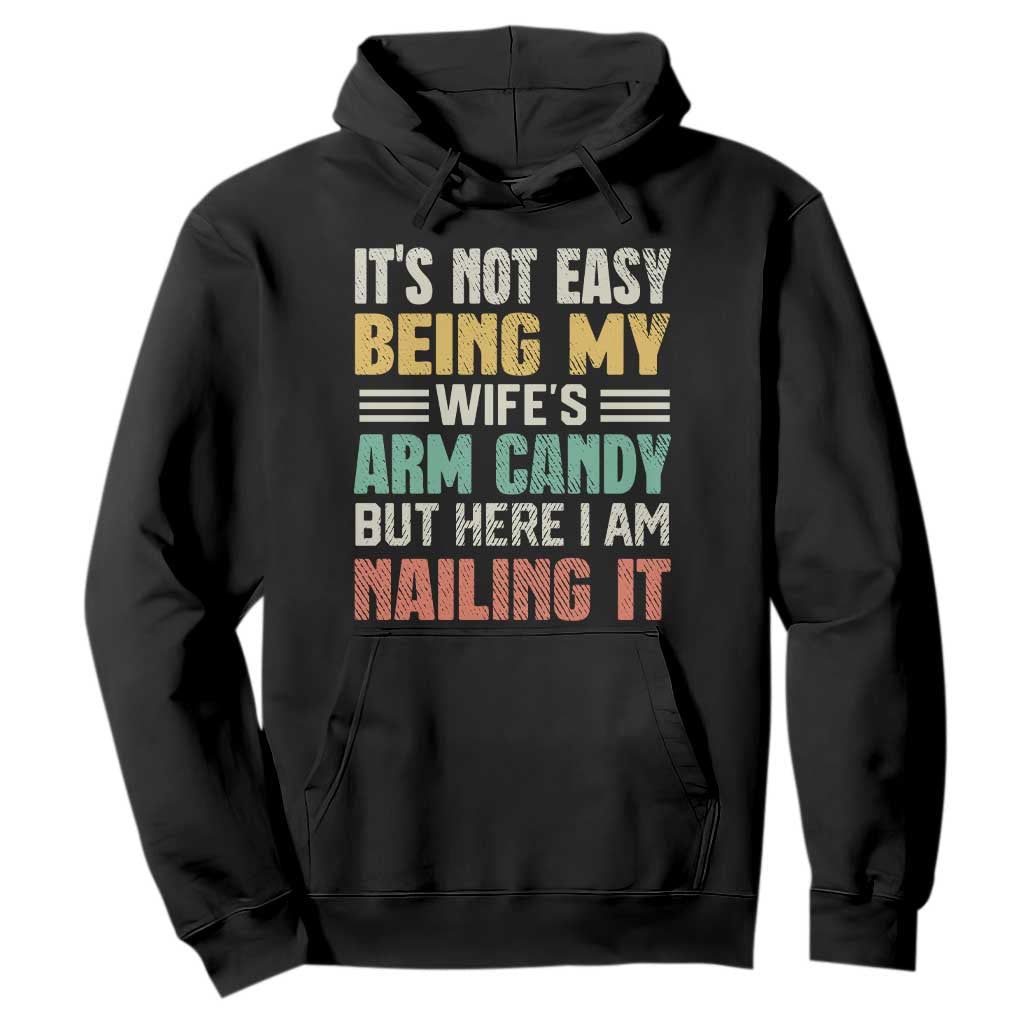 Funny Husband Hoodie It's Not Easy Being My Wife's Arm Candy TS09 Black Print Your Wear