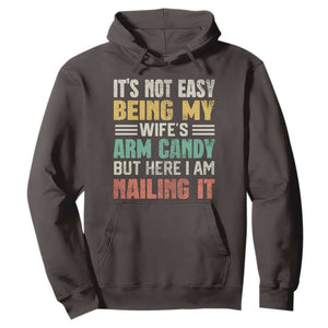 Funny Husband Hoodie It's Not Easy Being My Wife's Arm Candy TS09 Dark Chocolate Print Your Wear